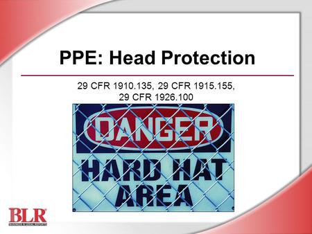 PPE: Head Protection 29 CFR , 29 CFR , 29 CFR