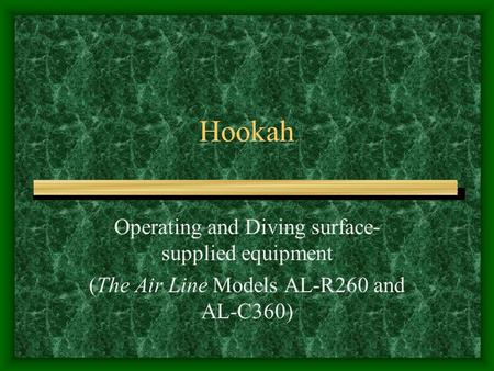 Hookah Operating and Diving surface-supplied equipment