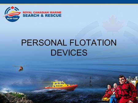 PERSONAL FLOTATION DEVICES. Personal Flotation Devices FLOTATION KEEPING YOUR HEAD ABOVE WATER.