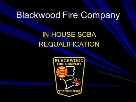 Blackwood Fire Company IN-HOUSE SCBA REQUALIFICATION.