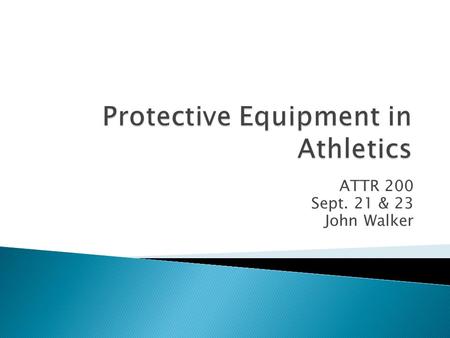 ATTR 200 Sept. 21 & 23 John Walker.  Illegal play  Poor technique  Inadequate conditioning  Poorly matched player levels  *Inadequate protection.