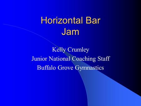 Horizontal Bar Jam Kelly Crumley Junior National Coaching Staff Buffalo Grove Gymnastics.