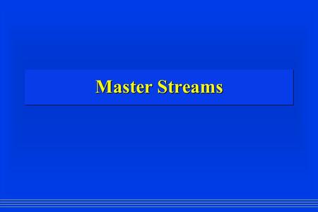 Master Streams. Master Stream Training Available...  Awareness and Operations Training  Portable Monitors  Offensive Strategies  Defensive Strategies.