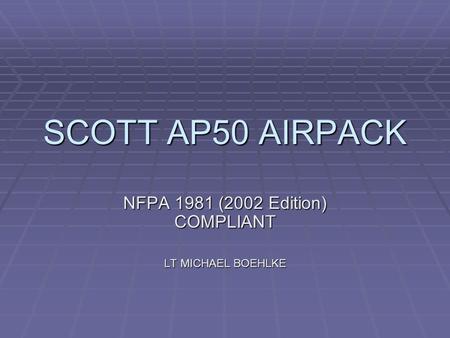 NFPA 1981 (2002 Edition) COMPLIANT LT MICHAEL BOEHLKE