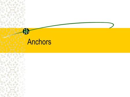 Anchors. Objectives Procedures for the safe construction and use of single point and multi-point anchor systems.