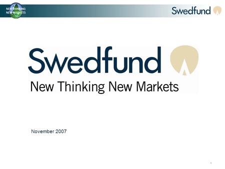 1 November 2007. 2 What is Swedfund? Swedish interest Partner (often Swedish company) Swedfund Swedfund’s mission is to stimulate development on local.