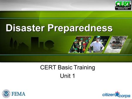 Disaster Preparedness CERT Basic Training Unit 1.