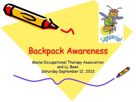 Backpack Awareness Maine Occupational Therapy Association and LL Bean Saturday September 12, 2013.