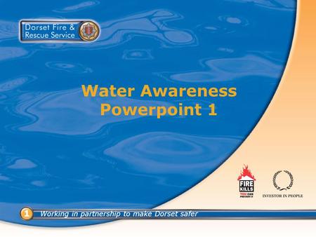 Working in partnership to make Dorset safer 11 Water Awareness Powerpoint 1.
