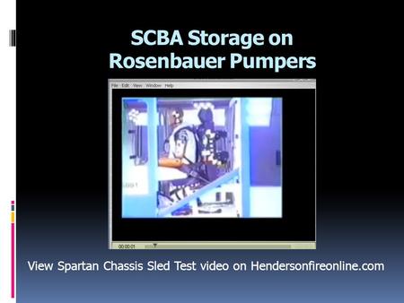 SCBA Storage on Rosenbauer Pumpers View Spartan Chassis Sled Test video on Hendersonfireonline.com.