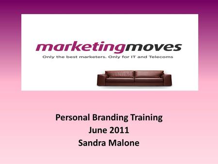 Personal Branding Training June 2011 Sandra Malone.