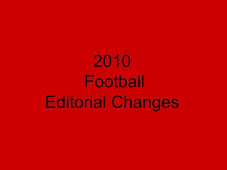 2010 Football Editorial Changes. Field Markings in Nine-, Eight- and Six- Player Rule Differences Adjusted.