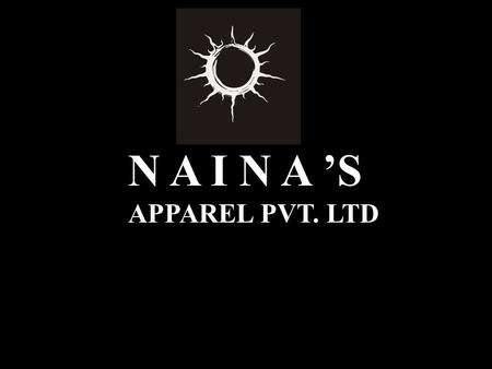 N A I N A ’S APPAREL PVT. LTD. N A I N A ’S Style No. : NAS – 001 Description : All over Embroidered dress Fabric quality : Silk georgette.