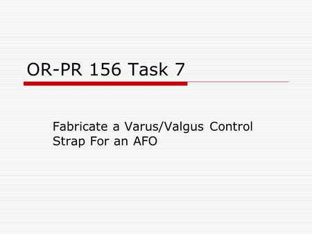 Fabricate a Varus/Valgus Control Strap For an AFO