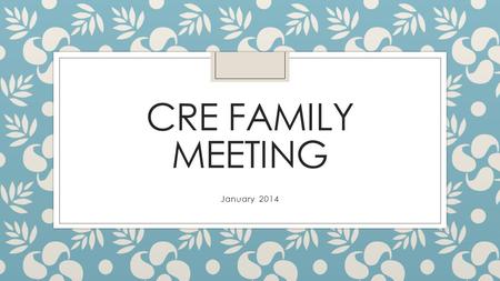 CRE FAMILY MEETING January 2014. MANDATED REPORTER Procedures for Keeping All Kids Safe!