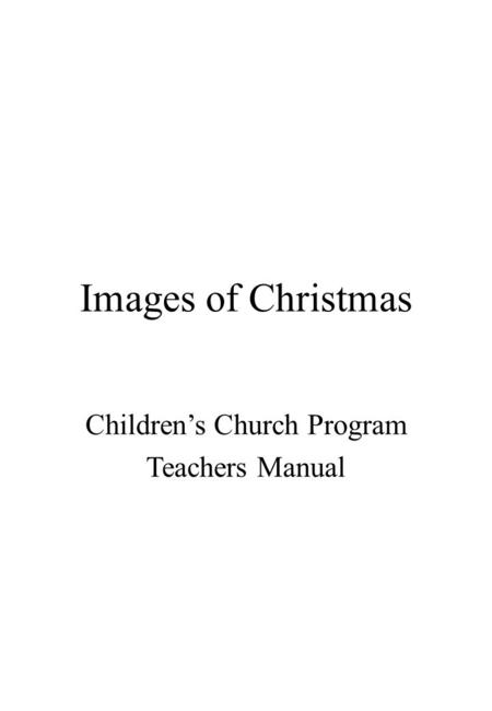 Images of Christmas Children’s Church Program Teachers Manual.