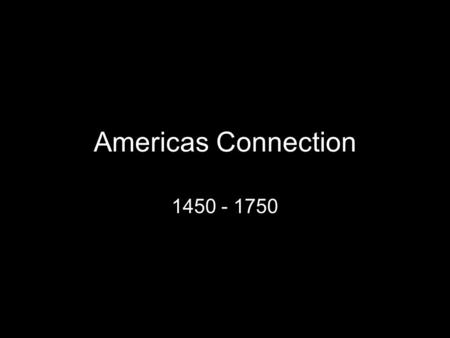 Americas Connection 1450 - 1750.