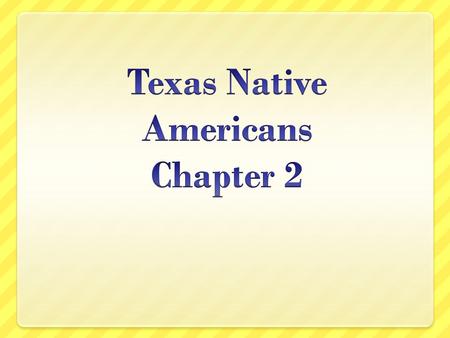 Texas Native Americans Chapter 2