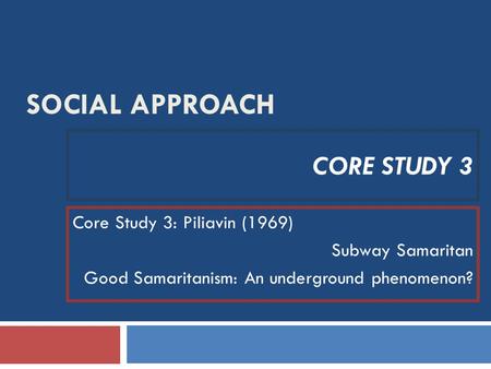 Social Approach Core Study 3 Core Study 3: Piliavin (1969)
