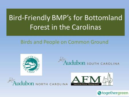 Bird-Friendly BMP’s for Bottomland Forest in the Carolinas Birds and People on Common Ground.