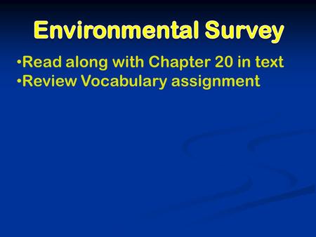 Read along with Chapter 20 in text Review Vocabulary assignment.