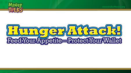 Revised Hunger Attack Curriculum Designed to educate teens about: Nutrition Food Safety Saving Money on Food.