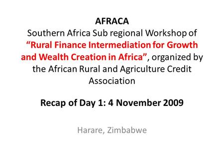 AFRACA Southern Africa Sub regional Workshop of “Rural Finance Intermediation for Growth and Wealth Creation in Africa”, organized by the African Rural.
