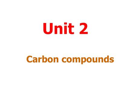 Unit 2 Carbon compounds Menu To work through a topic click on the title. Fuels Nomenclature and structural formula Reactions of carbon compounds Plastics.