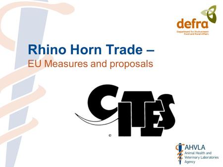 Rhino Horn Trade – EU Measures and proposals. Rhino Populations 18,790 Southern White rhino Possibly 4 Northern White rhino 4,840 Black rhino Largest.