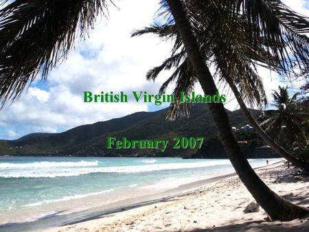 British Virgin Islands February 2007. Flying from Seattle to BVI via Fort Worth, Texas and San Juan, Puerto Rico.