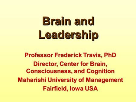 Brain and Leadership Professor Frederick Travis, PhD