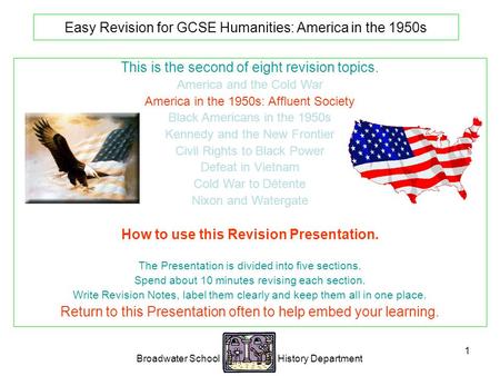 Broadwater School History Department 1 Easy Revision for GCSE Humanities: America in the 1950s This is the second of eight revision topics. America and.