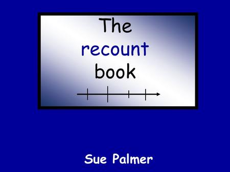 The recount book Sue Palmer.