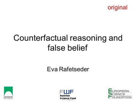 28-11-2010 Dipleap Vienna ESF-LogiCCC 1 Counterfactual reasoning and false belief Eva Rafetseder original.