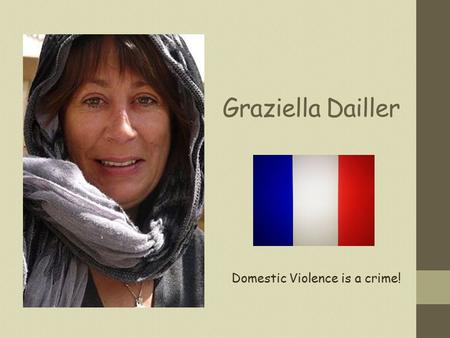 Graziella Dailler Domestic Violence is a crime!. My mum Graziella Dailler was a of French nationality and had lived in Australia for 26 years. Here she.