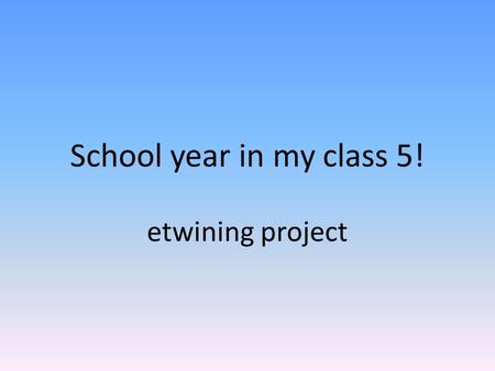 School year in my class 5! etwining project.