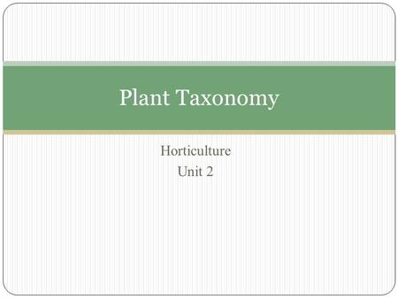 Plant Taxonomy Horticulture Unit 2.