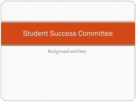 Background and Data Student Success Committee. MECC Definition of Student Success Retained Complete 2/3 of credits With 2.0 GPA or higher.