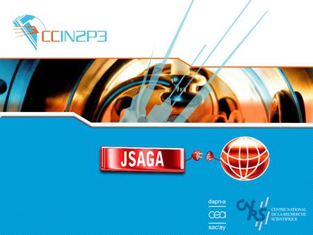 JSAGA2 Overview job desc. gLite plug-ins Globus plug-ins JSAGA hidemiddlewareheterogeneity (e.g. gLite, Globus, Unicore) JDLRSL.