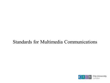 Standards for Multimedia Communications. Introduction Most Multimedia Applications involve a number of media types that are together in some way Standards.