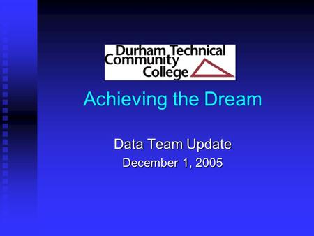 Achieving the Dream Data Team Update December 1, 2005.