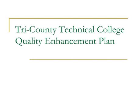 Tri-County Technical College Quality Enhancement Plan.