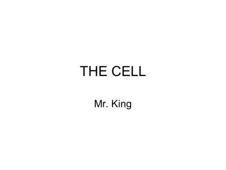 THE CELL Mr. King. Animal Cell Cell Membrane Animal Cell Cell Membrane Vacuole.