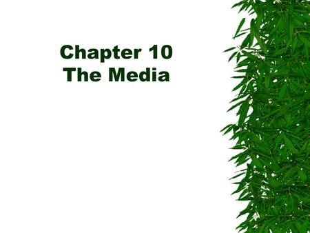 Chapter 10 The Media. Adversarial press National press that’s suspicious of officialdom and eager to break an embarrassing story about a public official.