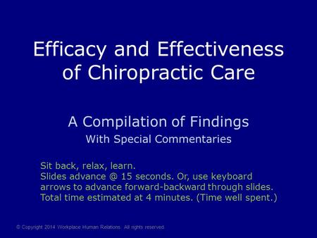 Efficacy and Effectiveness of Chiropractic Care A Compilation of Findings With Special Commentaries © Copyright 2014 Workplace Human Relations. All rights.
