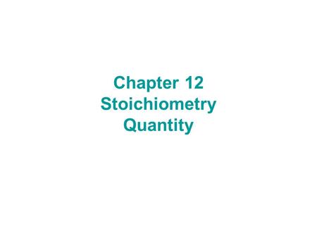 Chapter 12 Stoichiometry Quantity