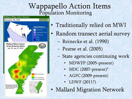 Traditionally relied on MWI Random transect aerial survey –Reinecke et al. (1990) –Pearse et al. (2005) –State agencies continuing work MDWFP (2005-present)