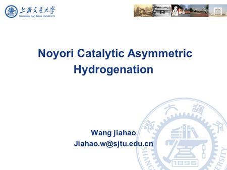 Noyori Catalytic Asymmetric Hydrogenation Wang jiahao
