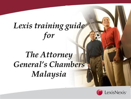 Together, We Can Lexis training guide for The Attorney General’s Chambers Malaysia.