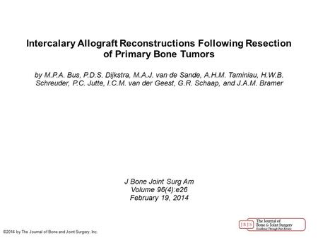 Intercalary Allograft Reconstructions Following Resection of Primary Bone Tumors by M.P.A. Bus, P.D.S. Dijkstra, M.A.J. van de Sande, A.H.M. Taminiau,